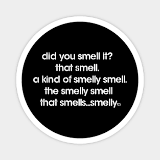 DID YOU SMELL IT? Magnet